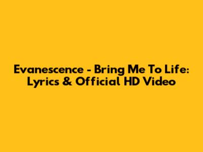 Evanescence - Bring Me To Life: Lyrics & Official HD Video