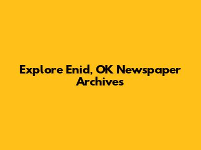 Explore Enid, OK Newspaper Archives