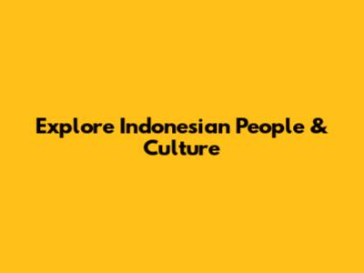 Explore Indonesian People & Culture