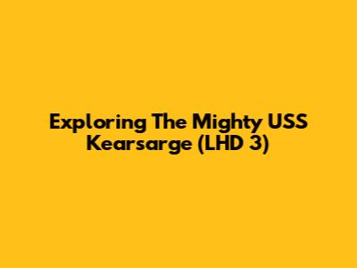 Exploring The Mighty USS Kearsarge (LHD 3)