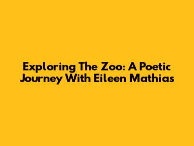 Exploring The Zoo: A Poetic Journey With Eileen Mathias
