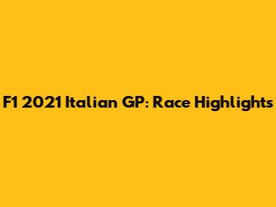 F1 2021 Italian GP: Race Highlights