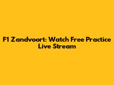 F1 Zandvoort: Watch Free Practice Live Stream