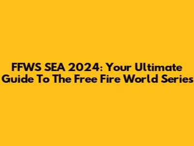 FFWS SEA 2024: Your Ultimate Guide To The Free Fire World Series