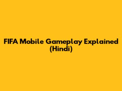FIFA Mobile Gameplay Explained (Hindi)