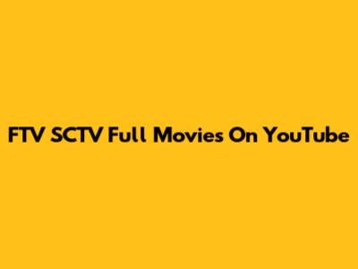 FTV SCTV Full Movies On YouTube