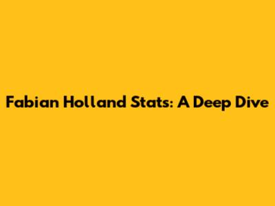 Fabian Holland Stats: A Deep Dive