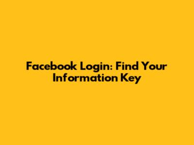 Facebook Login: Find Your Information Key