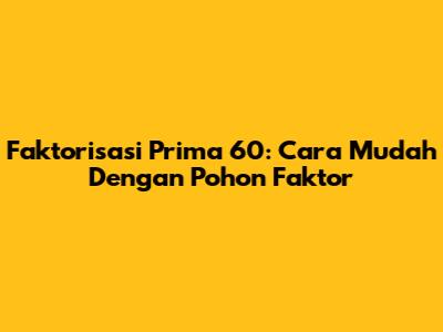 Faktorisasi Prima 60: Cara Mudah Dengan Pohon Faktor