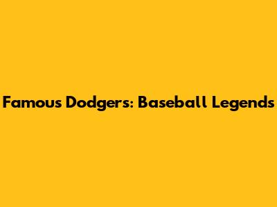 Famous Dodgers: Baseball Legends