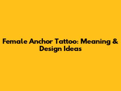 Female Anchor Tattoo: Meaning & Design Ideas