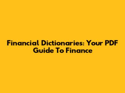 Financial Dictionaries: Your PDF Guide To Finance