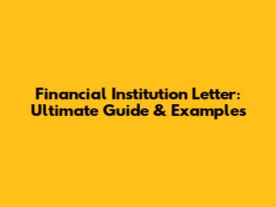 Financial Institution Letter: Ultimate Guide & Examples