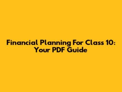 Financial Planning For Class 10: Your PDF Guide