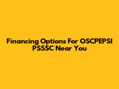 Financing Options For OSCPEPSI PS5SC Near You