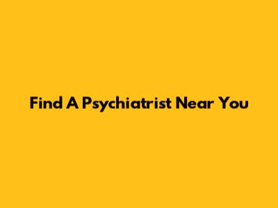 Find A Psychiatrist Near You