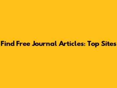 Find Free Journal Articles: Top Sites