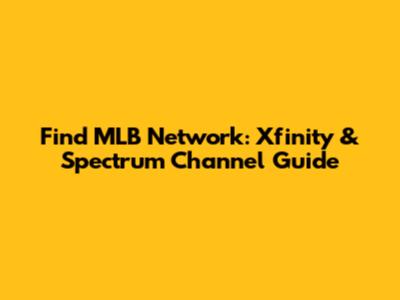 Find MLB Network: Xfinity & Spectrum Channel Guide