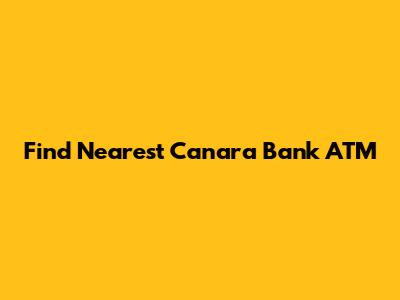Find Nearest Canara Bank ATM