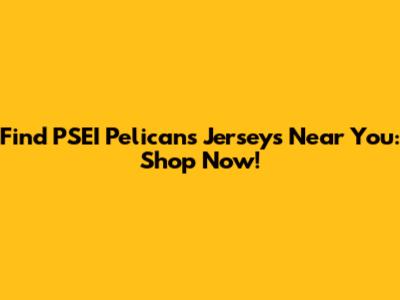 Find PSEI Pelicans Jerseys Near You: Shop Now!