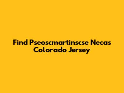 Find Pseoscmartinscse Necas Colorado Jersey