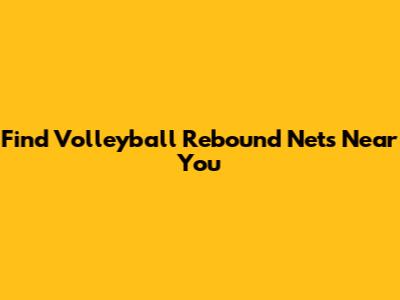 Find Volleyball Rebound Nets Near You