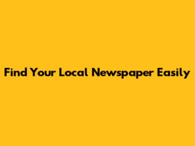 Find Your Local Newspaper Easily