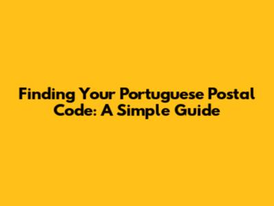 Finding Your Portuguese Postal Code: A Simple Guide