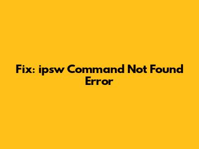 Fix: "ipsw Command Not Found" Error
