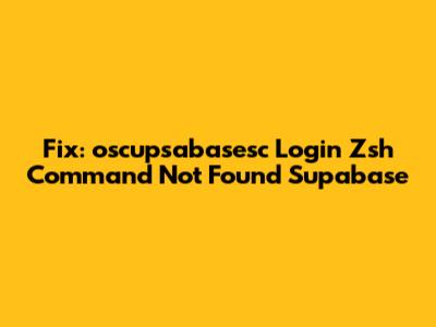 Fix: 'oscupsabasesc Login Zsh Command Not Found Supabase'