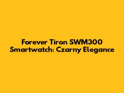 Forever Tiron SWM300 Smartwatch: Czarny Elegance