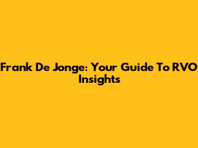 Frank De Jonge: Your Guide To RVO Insights