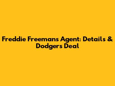 Freddie Freeman's Agent: Details & Dodgers Deal
