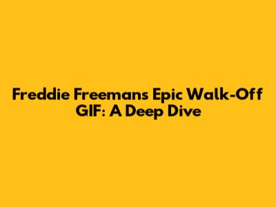 Freddie Freeman's Epic Walk-Off GIF: A Deep Dive