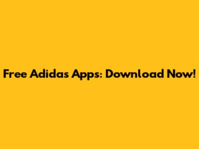 Free Adidas Apps: Download Now!