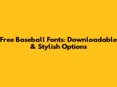 Free Baseball Fonts: Downloadable & Stylish Options