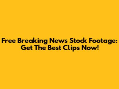 Free Breaking News Stock Footage: Get The Best Clips Now!