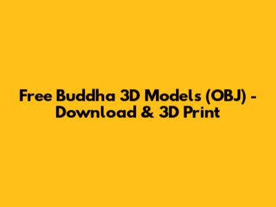 Free Buddha 3D Models (OBJ) - Download & 3D Print