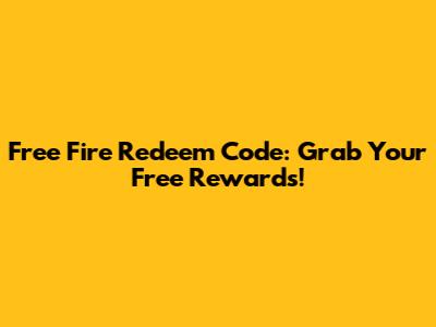 Free Fire Redeem Code: Grab Your Free Rewards!