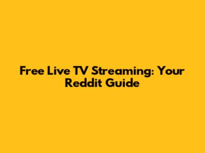 Free Live TV Streaming: Your Reddit Guide