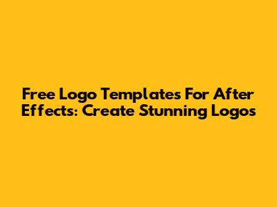 Free Logo Templates For After Effects: Create Stunning Logos