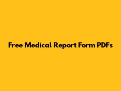 Free Medical Report Form PDFs