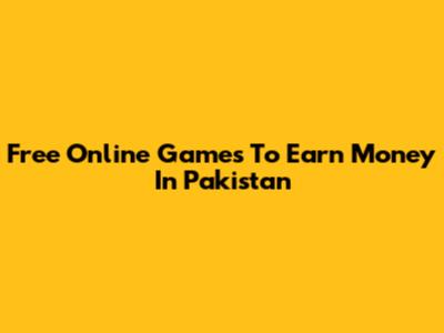 Free Online Games To Earn Money In Pakistan