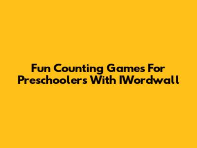 Fun Counting Games For Preschoolers With IWordwall