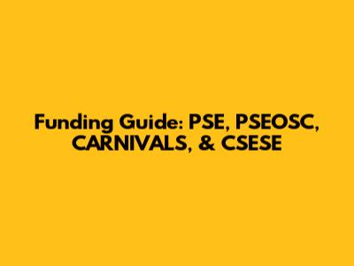 Funding Guide: PSE, PSEOSC, CARNIVALS, & CSESE