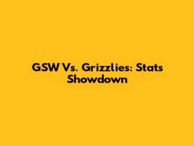 GSW Vs. Grizzlies: Stats Showdown