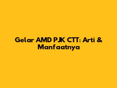Gelar AMD PJK CTT: Arti & Manfaatnya