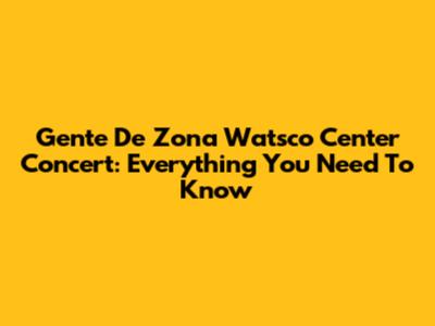 Gente De Zona Watsco Center Concert: Everything You Need To Know