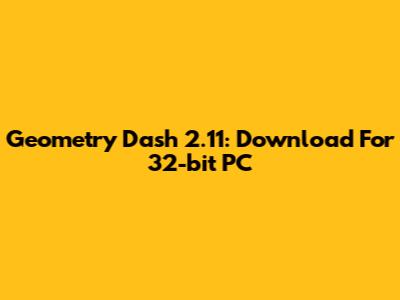Geometry Dash 2.11: Download For 32-bit PC