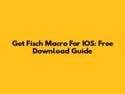 Get Fisch Macro For IOS: Free Download Guide